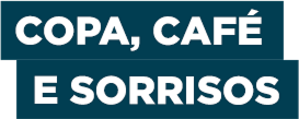 Copa, café e sorrisos